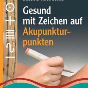 Bassols Rheinfelder, L: Gesund mit Zeichen Akupunkturpunkten