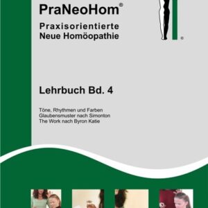 PraNeoHom® Lehrbuch Band 4 - Praxisorientierte Neue Homöopathie