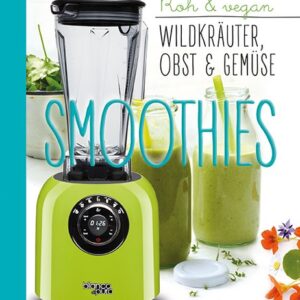 Hirsch, S: Die besten Gemüse- und Kräuter-Smoothies
