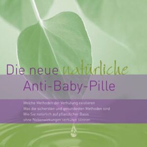 Garloff, R: Die neue natürliche Anti-Baby-Pille