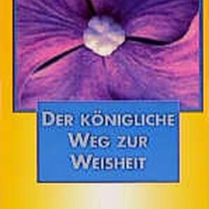 Yoga, der königliche Weg zur Weisheit