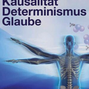 Turtur, C: Kausalität, Determinismus, Glaube