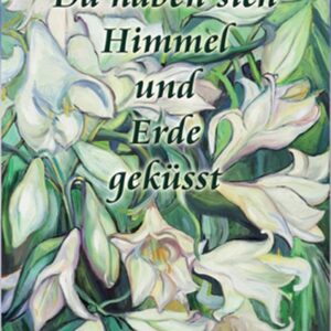 Frei, A: Da haben sich Himmel und Erde geküsst