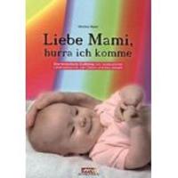 Nayer, M: Liebe Mami hurra ich komme