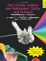 Gro&szlig;e Lexikon der Heilsteine, D&uuml;fte und Kr&auml;uter